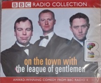 On the Town with the League of Gentlemen written by Mark Gatiss, Steve Pemberton, Reece Shearsmith and Jeremy Dyson performed by Mark Gatiss, Steve Pemberton and Reece Shearsmith on Audio CD (Unabridged)